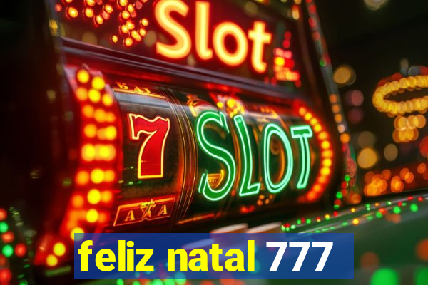 feliz natal 777